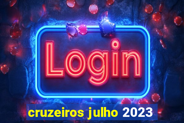 cruzeiros julho 2023