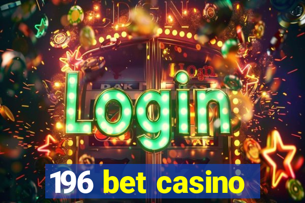 196 bet casino