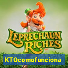 KTOcomofunciona