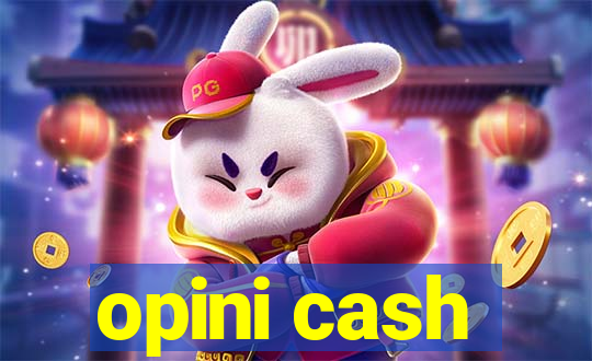 opini cash