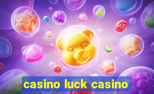 casino luck casino