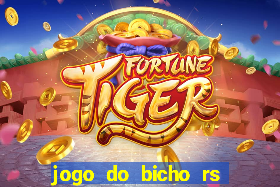 jogo do bicho rs resultado certo de hoje 14h 18h rj hoje