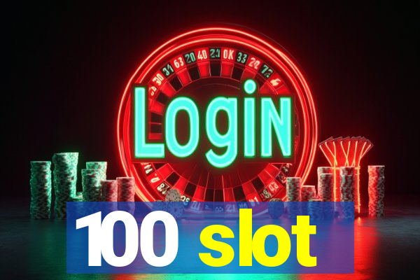 100 slot