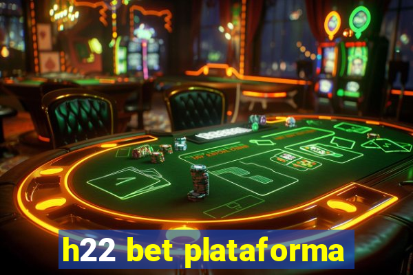 h22 bet plataforma