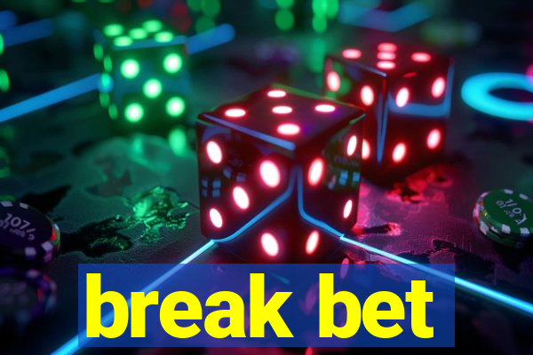 break bet