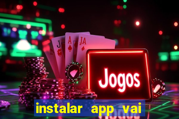 instalar app vai de bet