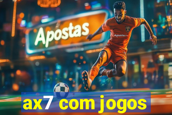 ax7 com jogos