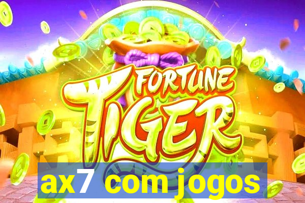 ax7 com jogos