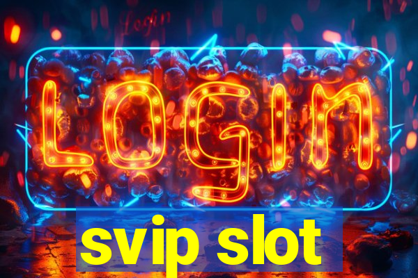 svip slot