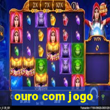 ouro com jogo