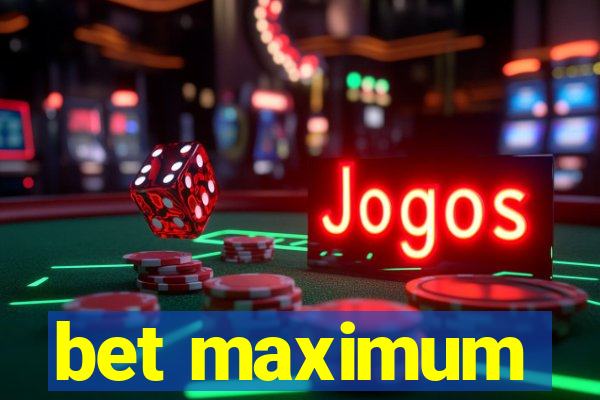 bet maximum