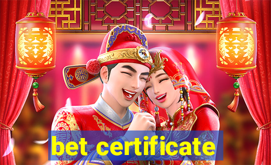 bet certificate