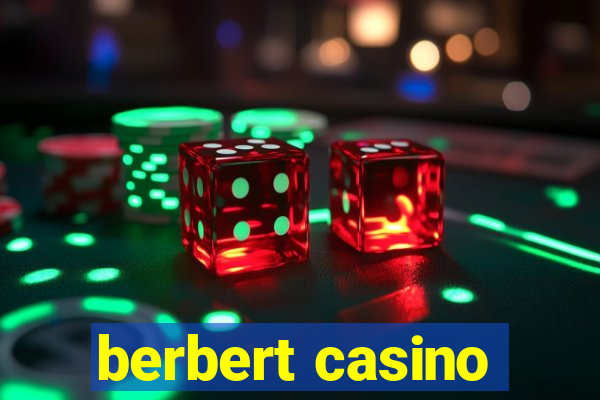 berbert casino