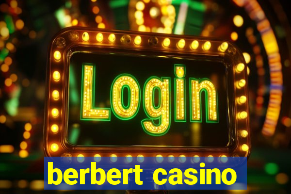 berbert casino