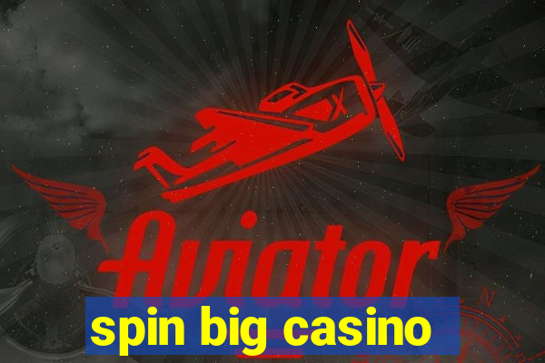 spin big casino