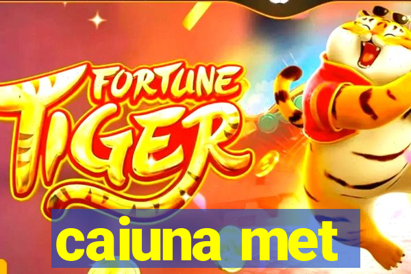 caiuna met