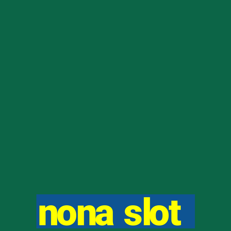 nona slot