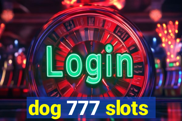 dog 777 slots