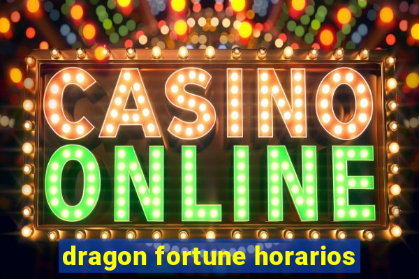 dragon fortune horarios