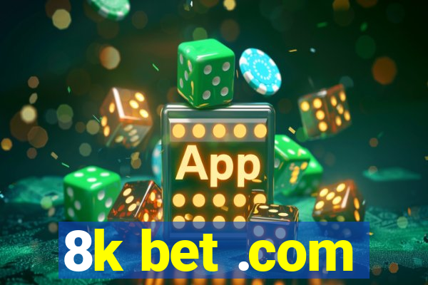 8k bet .com