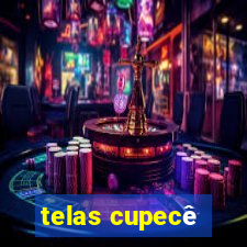 telas cupecê