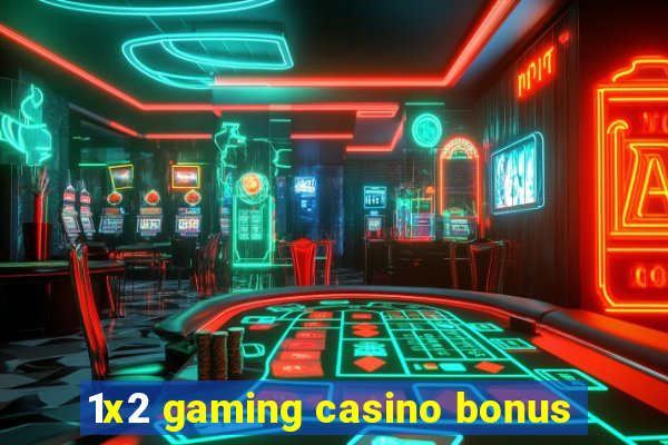 1x2 gaming casino bonus