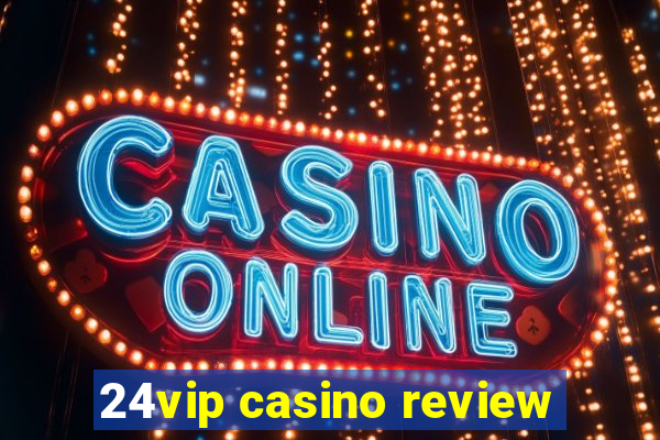 24vip casino review