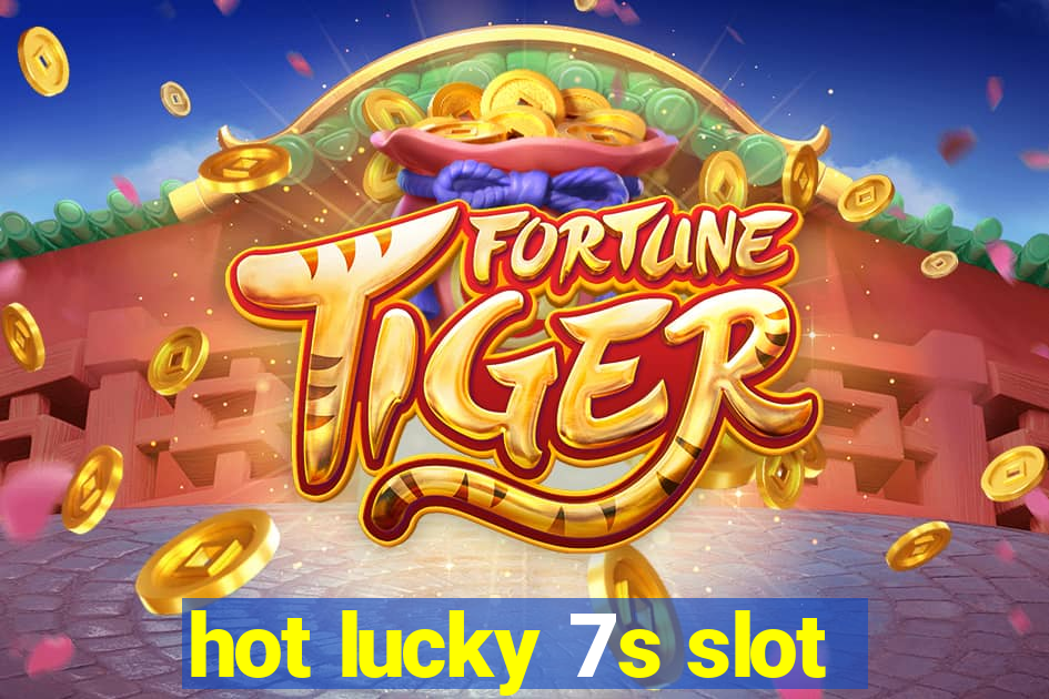 hot lucky 7s slot