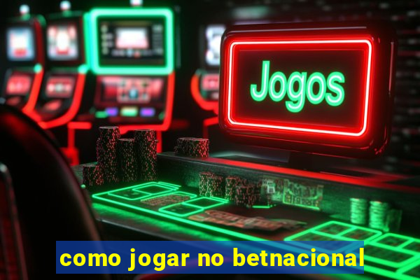 como jogar no betnacional