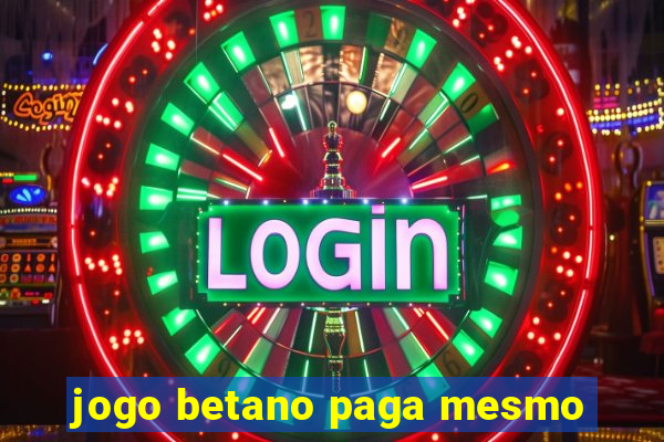 jogo betano paga mesmo