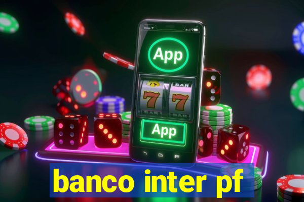 banco inter pf