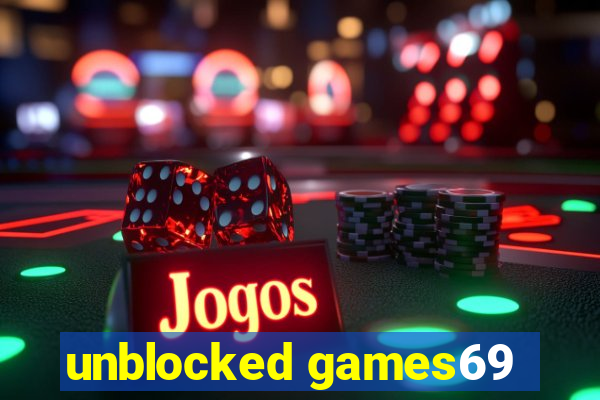 unblocked games69