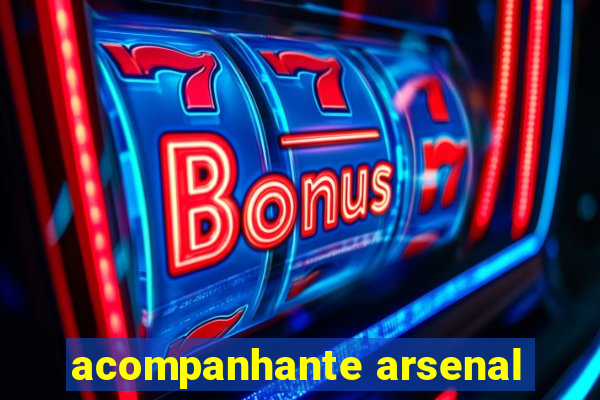 acompanhante arsenal