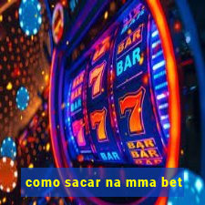 como sacar na mma bet