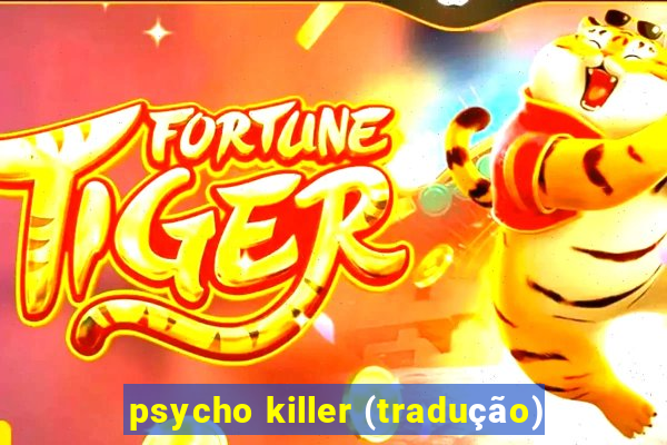 psycho killer (tradução)