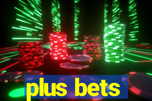 plus bets