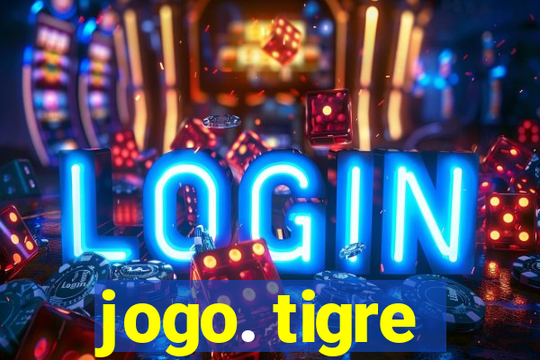 jogo. tigre