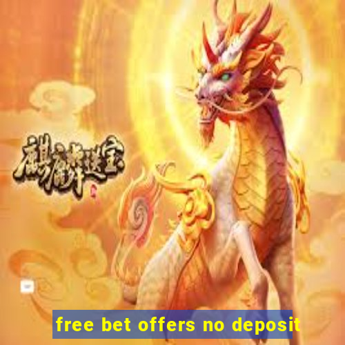 free bet offers no deposit