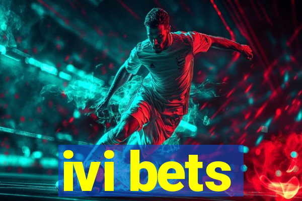 ivi bets