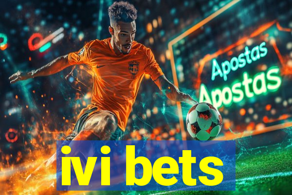 ivi bets