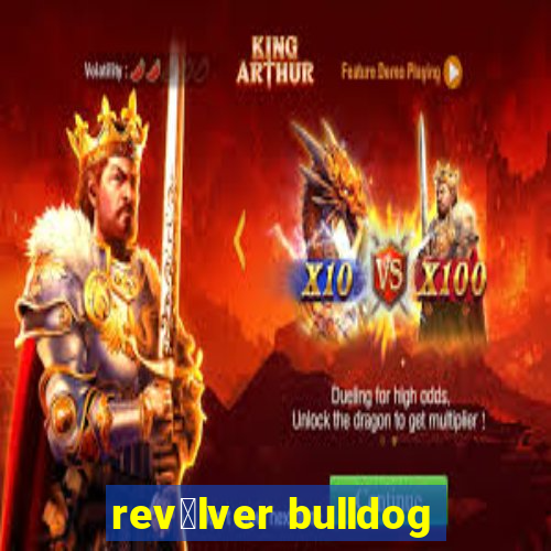 rev贸lver bulldog