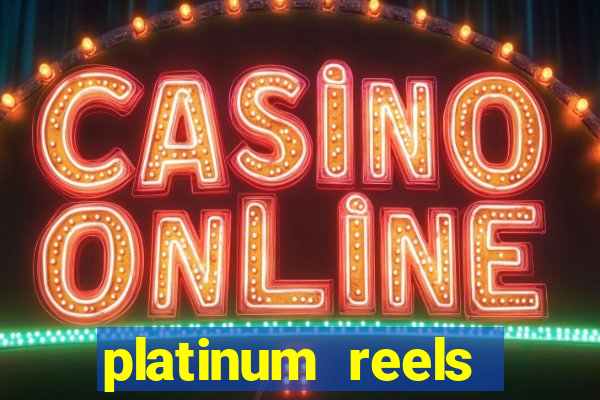 platinum reels online casino