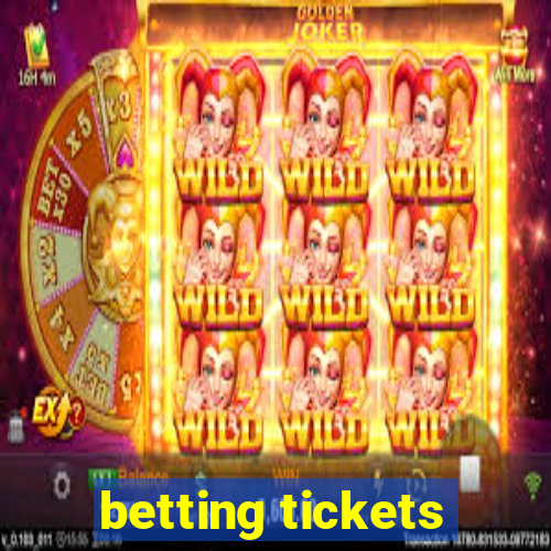 betting tickets