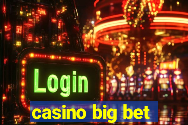 casino big bet