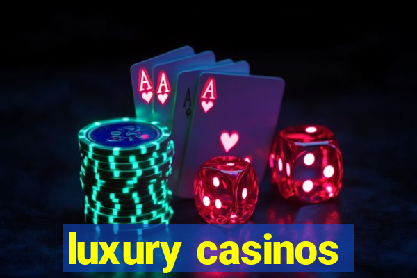 luxury casinos