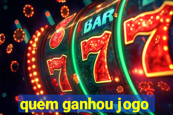 quem ganhou jogo