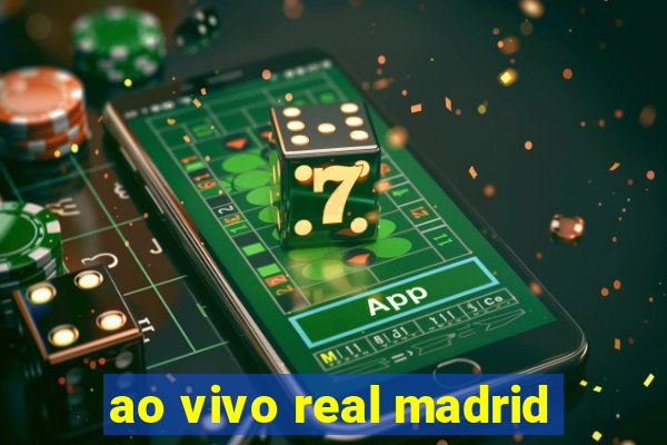 ao vivo real madrid