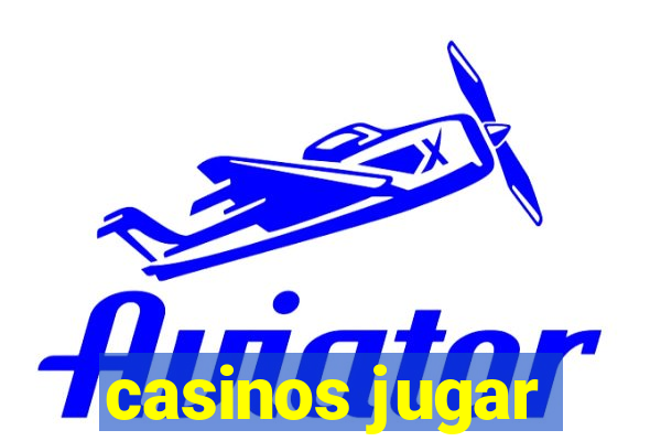 casinos jugar