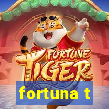 fortuna t