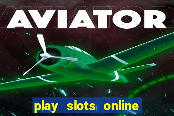 play slots online real money